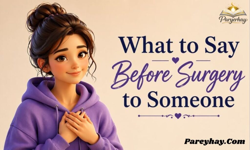 What to Say Before Surgery to Someone